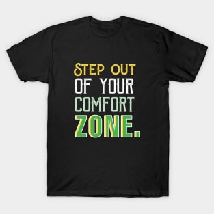 Step out of your comfort zone. T-Shirt